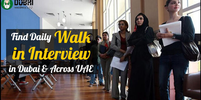 Walk in Interview in Dubai
